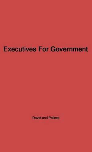 Executives for Government: Central Issues of Federal Personnel Administration de Paul Theodore David