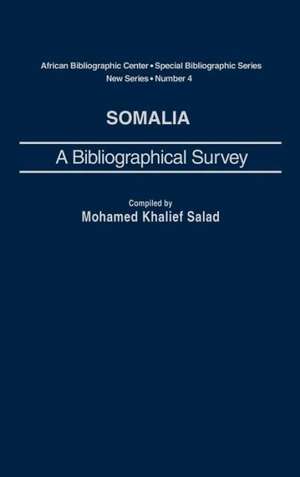 Somalia: A Bibliographical Survey de Mohamed Khalief Salad