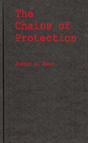 The Chains of Protection: The Judicial Response to Women's Labor Legislation de Judith A. Baer