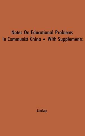 Notes on Educational Problems in Communist China, 1941-47: With Supplements on Developments in 1948 and 1949 de Michael Lindsay