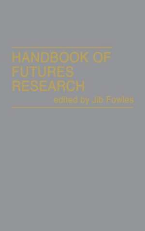 Handbook of Futures Research de Jib Fowles