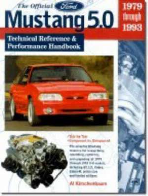 The Official Ford Mustang 5.0: Technical Reference & Performance Handbook, 1979-1993 de Al Kirschenbaum