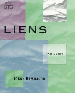 Liens Par Ecrit: Genre-Based Composition In French de Joann Hammadou