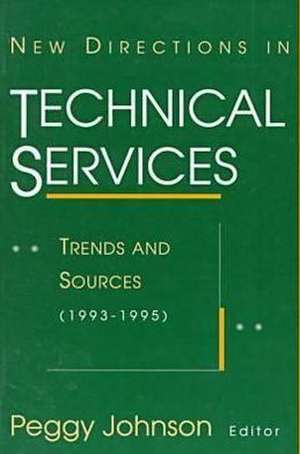 New Directions in Technical Services: Trends & Sources (1993-1995) de Association of Library Collections and T