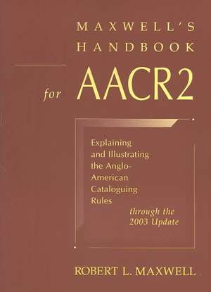 Maxwell's Handbook for AACR2 de Robert L. Maxwell