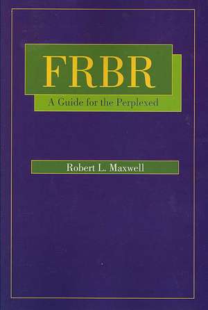 FRBR: A Guide for the Perplexed de Robert L. Maxwell