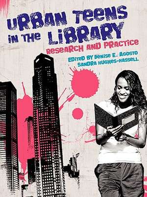 Urban Teens in the Library: Research and Practice de Denise E. Agosto