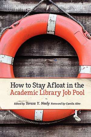 How to Stay Afloat in the Academic Library Job Pool de Camila Alire