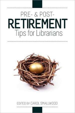 Pre- and Post-Retirement Tips for Librarians de Carol Smallwood