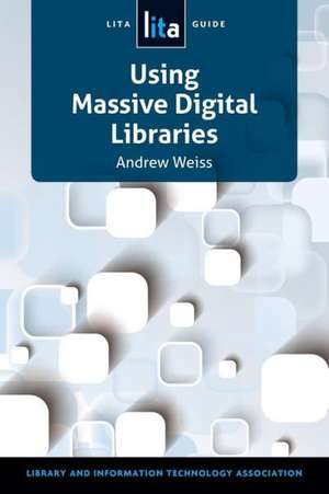 Using Massive Digital Libraries de Andrew Weiss