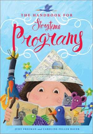 The Handbook for Storytime Programs de Judy Freeman