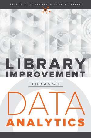 Library Improvement Through Data Analytics de Lesley S. J. Farmer