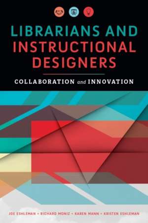 Librarians and Instructional Designers: Collaboration and Innovation de Joe Eshleman