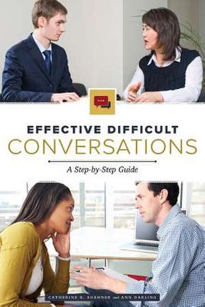 Effective Difficult Conversations de Catherine B. Soehner