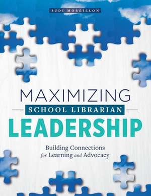 Moreillon, J: Maximizing School Librarian Leadership de Judi Moreillon