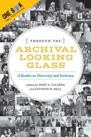 Through the Archival Looking Glass: A Reader on Diversity and Inclusion de Mary Caldera