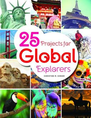 25 Projects for Global Explorers de Christine Kirker