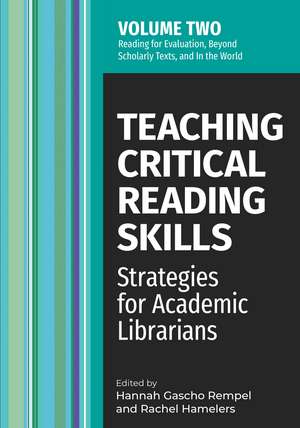 Teaching Critical Reading Skills v2: Strategies for Academic Librarians Volume 2 de Hannah Gascho Rempel