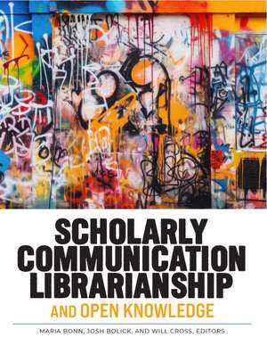 Scholarly Communication Librarianship and Open Knowledge de Maria Bonn