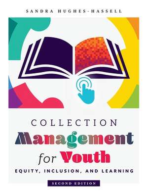 Collection Management for Youth: Equity, Inclusion, and Learning de Sandra Hughes-Hassell