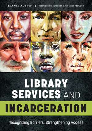 Library Services and Incarceration: Recognizing Barriers, Strengthening Access de Jeanie Austin