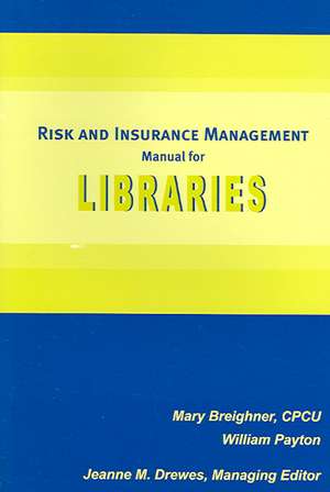 Risk and Insurance Management Manual for Libraries de American Library Association