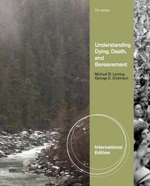 Understanding Dying, Death, and Bereavement, International Edition de George E. Dickinson