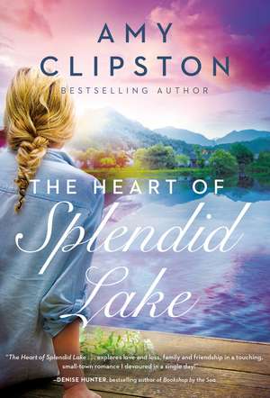 The Heart of Splendid Lake: A Sweet Romance de Amy Clipston