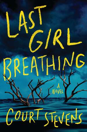 Last Girl Breathing de Court Stevens