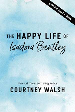 The Happy Life of Isadora Bentley de Courtney Walsh