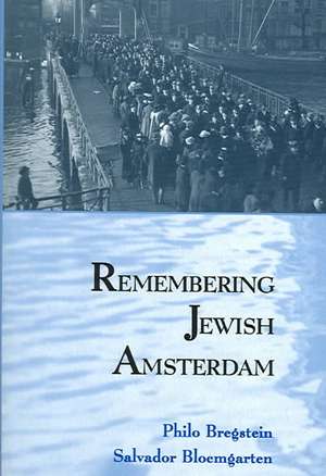 Remembering Jewish Amsterdam de Philo Bregstein