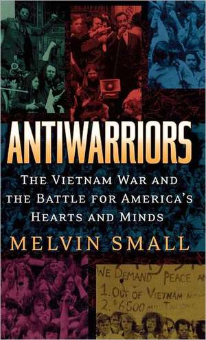 Antiwarriors de Melvin Small
