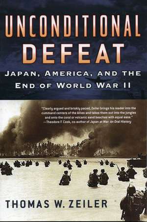 Unconditional Defeat: Japan, America, and the End of World War II de Thomas W. Zeiler