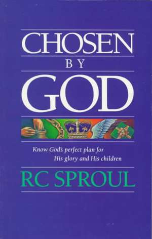 Chosen by God de R. C Sproul