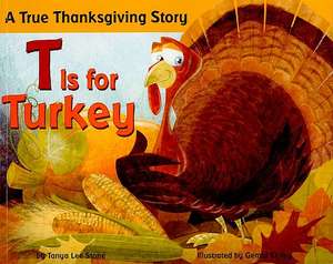 T Is for Turkey: A True Thanksgiving Story de Tanya Lee Stone