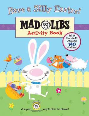 Have a Silly Easter!: Mad Libs Activity Book [With 140 Fill in the Blanks] de Brenda Sexton