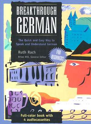 Breakthrough German [With PC and Mac and 4 60 Minute Audiocassettes] de Ruth Rach