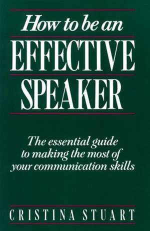 How To Be an Effective Speaker de Cristina Stuart