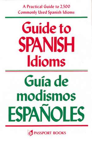 Guide to Spanish Idioms de Raymond Pierson