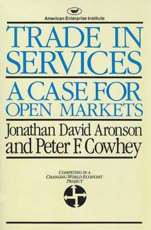 Trade in Services: A Case for Open Markets de Jonathan David Aronson