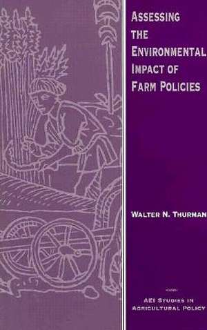 Assessing the Environmental Impact of Farm Policies de Walter Nebeker Thurman