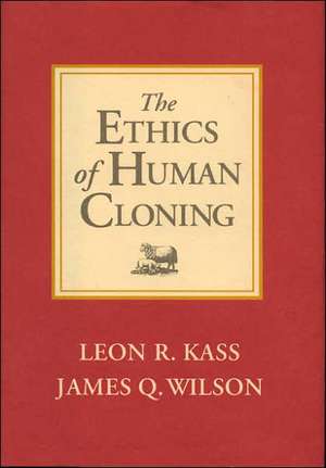 The Ethics of Human Cloning de Leon R. Kass