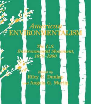 American Environmentalism: The US Environmental Movement, 1970-1990 de Riley E. Dunlap