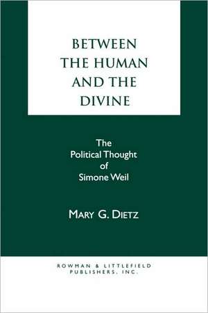 Between the Human and the Divine de Mary G. Dietz