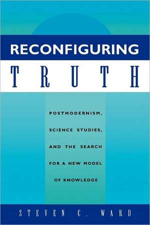 Reconfiguring Truth de Steven C. Ward