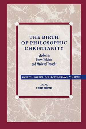 The Birth of Philosophic Christianity de Ernest L. Fortin