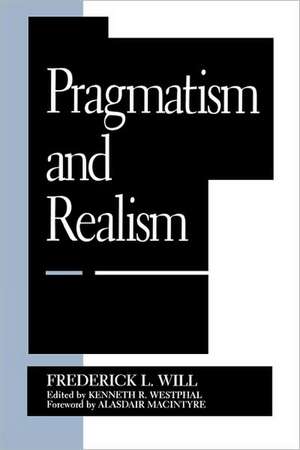 Pragmatism and Realism de Frederick L. Will