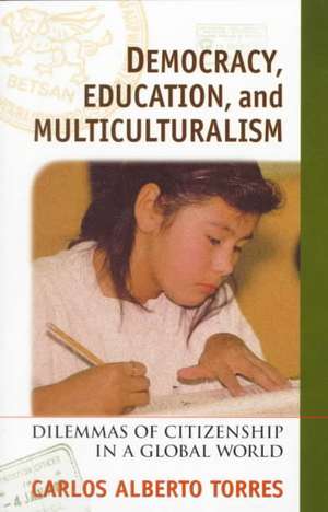 Democracy, Education, and Multiculturalism de Carlos Alberto Torres