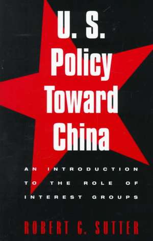 U.S. Policy Toward China de Robert G. Sutter