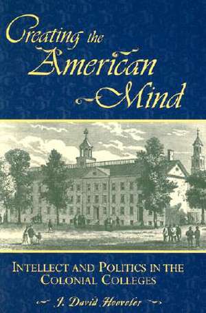 Creating the American Mind de J. DavidJr. Hoeveler